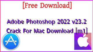 Photo of Adobe Photoshop 2022 Crack For Mac Download [m1]