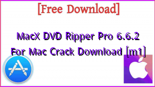 Photo of MacX DVD Ripper Pro 6.6.2 For Mac Crack Download [m1]