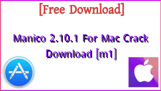 Photo of Manico 2.10.1 For Mac Crack Download [m1]