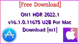 Photo of ON1 HDR 2022.1 v16.1.0.11675 U2B For Mac  Download [m1]