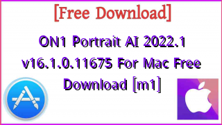 Photo of ON1 Portrait AI 2022.1 v16.1.0.11675 For Mac Free Download [m1]