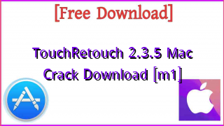 Photo of TouchRetouch 2.3.5 Mac Crack Download [m1]