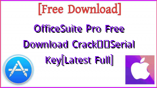 Photo of OfficeSuite Pro  Free Download Crack❤️Serial Key[Latest Full]