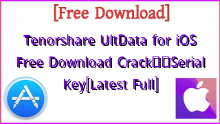 Photo of Tenorshare UltData for iOS Free Download Crack❤️Serial Key[Latest Full]