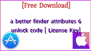 Photo of a better finder attributes 6, 7 unlock code [ License Key]
