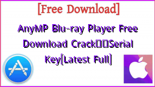 Photo of AnyMP Blu-ray Player  Free Download Crack❤️Serial Key[Latest Full]