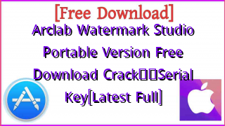 Photo of Arclab Watermark Studio Portable Version Free Download Crack❤️Serial Key[Latest Full]