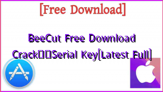 Photo of BeeCut  Free Download Crack❤️Serial Key[Latest Full]