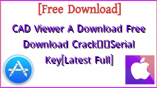 Photo of CAD Viewer A Download Free Download Crack❤️Serial Key[Latest Full]