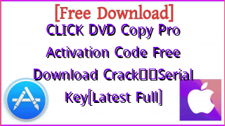 Photo of CLICK DVD Copy Pro Activation Code  Free Download Crack❤️Serial Key[Latest Full]