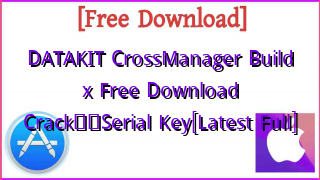 Photo of DATAKIT CrossManager Build x Free Download Crack❤️Serial Key[Latest Full]