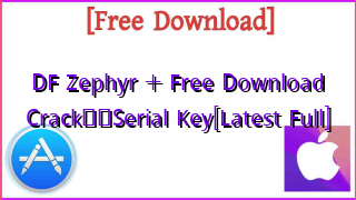 Photo of DF Zephyr +  Free Download Crack❤️Serial Key[Latest Full]