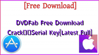 Photo of DVDFab Free Download Crack❤️Serial Key[Latest Full]