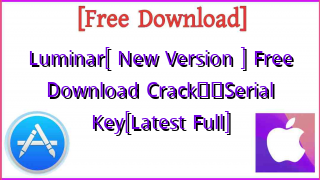 Photo of Luminar [New Version] Free Download Crack❤️Serial Key[Latest Full]