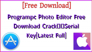 Photo of Programpc Photo Editor Free Download CrackтЭдя╕ПSerial Key[Latest Full]