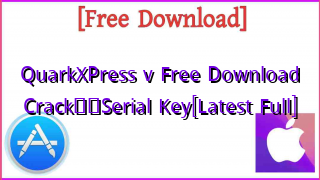 Photo of QuarkXPress v Free Download Crack❤️Serial Key[Latest Full]