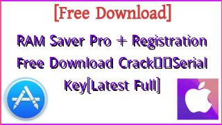Photo of RAM Saver Pro + Registration  Free Download Crack❤️Serial Key[Latest Full]