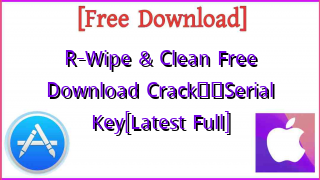 Photo of R-Wipe & Clean  Free Download Crack❤️Serial Key[Latest Full]