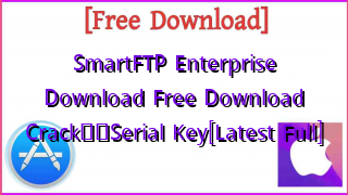 Photo of SmartFTP Enterprise Download Free Download Crack❤️Serial Key[Latest Full]