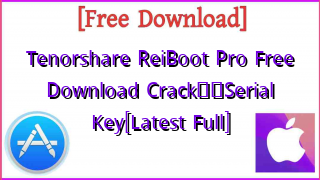 Photo of Tenorshare ReiBoot Pro Free Download Crack❤️Serial Key[Latest Full]