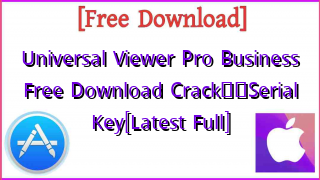 Photo of Universal Viewer Pro Business Free Download Crack❤️Serial Key[Latest Full]