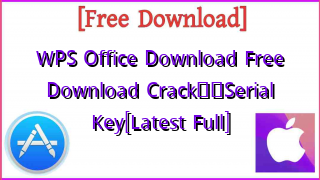 Photo of WPS Office Download Free Download Crack❤️Serial Key[Latest Full]