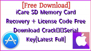 Photo of iCare SD Memory Card Recovery + License Code  Free Download Crack❤️Serial Key[Latest Full]