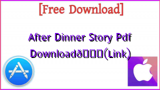 Photo of After Dinner Story Pdf Download📚(Link)
